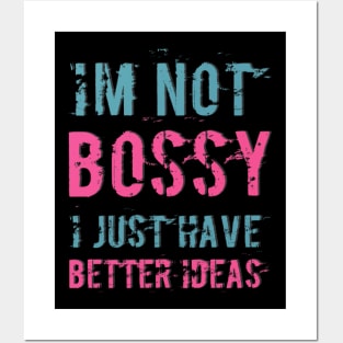 I'm not bossy I just have better ideas She Is a leader quotes Posters and Art